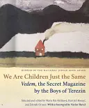 Ugyanolyan gyerekek vagyunk: Vedem, a terézvárosi fiúk titkos folyóirata - We Are Children Just the Same: Vedem, the Secret Magazine by the Boys of Terezin