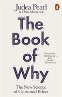 A miértek könyve - Az ok és okozat új tudománya - Book of Why - The New Science of Cause and Effect