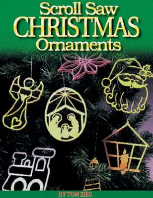 Scroll Saw Christmas Ornaments: Több mint 200 minta - Scroll Saw Christmas Ornaments: More Than 200 Patterns