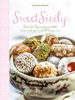 Édes Szicília: Cukor és fűszer, és minden, ami kedves - Sweet Sicily: Sugar and Spice, and All Things Nice