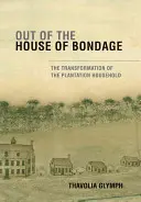 Ki a rabság házából: Az ültetvényes háztartás átalakulása - Out of the House of Bondage: The Transformation of the Plantation Household