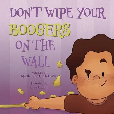 Ne töröld a fikádat a falra! - Don't Wipe Your Boogers on the Wall