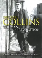 Michael Collins - Az ember és a forradalom - Michael Collins - The Man and the Revolution