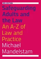 A felnőttek védelme és a jog, harmadik kiadás: A-Z a jogról és a gyakorlatról - Safeguarding Adults and the Law, Third Edition: An A-Z of Law and Practice