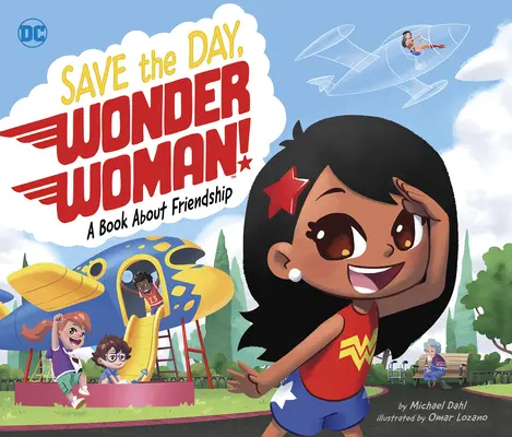 Mentsd meg a napot, Csodanő! Egy könyv a barátságról - Save the Day, Wonder Woman!: A Book about Friendship