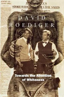 A fehérség eltörlése felé: Essays on Race, Politics, and Working Class History (Esszék a fajról, a politikáról és a munkásosztály történetéről) - Towards the Abolition of Whiteness: Essays on Race, Politics, and Working Class History