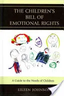 A gyermekek érzelmi jogairól szóló törvényjavaslat: Útmutató a gyermekek szükségleteihez - The Children's Bill of Emotional Rights: A Guide to the Needs of Children