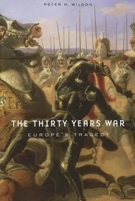 A harmincéves háború: Európa tragédiája - The Thirty Years War: Europe's Tragedy