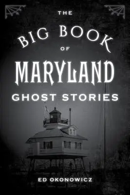 A marylandi kísértettörténetek nagy könyve - The Big Book of Maryland Ghost Stories