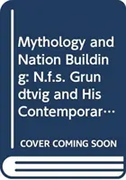 Mitológia és nemzetépítés: N.F.S. Grundtvig és európai kortársai - Mythology and Nation Building: N.F.S. Grundtvig and His European Contemporaries