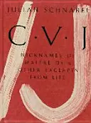 Julian Schnabel: Cvj: A főpincérek becenevei és más részletek az életből, tanulmánykiadás - Julian Schnabel: Cvj: Nicknames of Maitre D's & Other Excerpts from Life, Study Edition