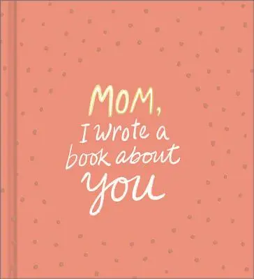 Anya, írtam egy könyvet rólad - Mom, I Wrote a Book about You