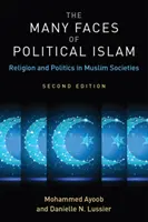 A politikai iszlám sok arca: Vallás és politika a muszlim társadalmakban - The Many Faces of Political Islam: Religion and Politics in Muslim Societies