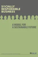 Társadalmilag felelős vállalkozás: A fenntartható jövő modellje - Socially Responsible Business: A Model for a Sustainable Future