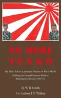 Nincs több Tenko: Az én háborúm - Életem japán hadifogolyként 1942 - 45 - No More Tenko: My War - Life as a Japanese POW 1942 - 45