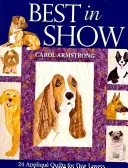 Best in Show: 24 applikált takaró kutyabarátoknak - Print-On-Demand kiadás [mintával (s)] - Best in Show: 24 Applique Quilts for Dog Lovers - Print-On-Demand Edition [With Pattern(s)]