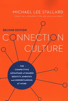 Kapcsolat kultúra: A közös identitás, az empátia és a megértés versenyelőnye a munkahelyen - Connection Culture: The Competitive Advantage of Shared Identity, Empathy, and Understanding at Work