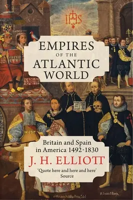 Az atlanti világ birodalmai: Nagy-Britannia és Spanyolország Amerikában 1492-1830 - Empires of the Atlantic World: Britain and Spain in America 1492-1830