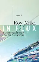 In Flux: Transnational Shifts in Asian Canadian Writing (Ázsiai kanadai írások transznacionális változása) - In Flux: Transnational Shifts in Asian Canadian Writing