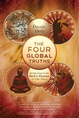 A négy globális igazság: Ébredés korunk veszélyeire és ígéreteire - The Four Global Truths: Awakening to the Peril and Promise of Our Times