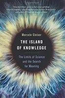 A tudás szigete: A tudomány határai és az értelem keresése - The Island of Knowledge: The Limits of Science and the Search for Meaning