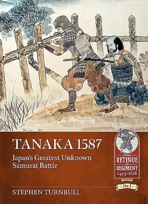 Tanaka 1587: Japán legnagyobb ismeretlen szamuráj csatája - Tanaka 1587: Japan's Greatest Unknown Samurai Battle