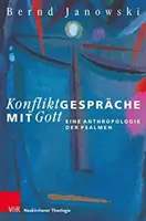 Konfliktgesprache Mit Gott: Eine Anthropologie Der Psalmen (Konfliktgesprache Mit Gott: Eine Anthropologie Der Psalmen) - Konfliktgesprache Mit Gott: Eine Anthropologie Der Psalmen