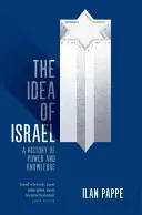 Izrael eszméje: A hatalom és a tudás története - The Idea of Israel: A History of Power and Knowledge