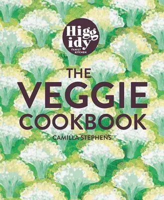 Higgidy - A vega szakácskönyv - 120 pompás hétköznapi recept - Higgidy - The Veggie Cookbook - 120 glorious everyday recipes