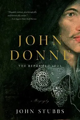 John Donne: Donne: A református lélek: életrajz - John Donne: The Reformed Soul: A Biography