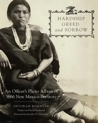 Nehézségek, kapzsiság és bánat: Egy tiszt fényképalbuma az 1866-os új-mexikói területről - Hardship, Greed, and Sorrow: An Officer's Photo Album of 1866 New Mexico Territory