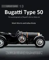 Bugatti Type 50: A Bugatti első Le Mans-i autójának önéletrajza - Bugatti Type 50: The Autobiography of Bugatti's First Le Mans Car