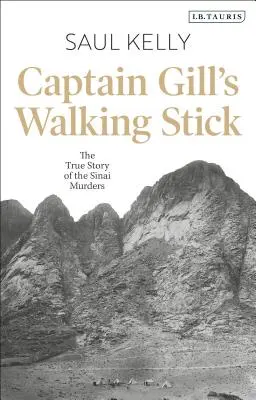 Gill kapitány sétapálcája: A Sinai-gyilkosságok igaz története - Captain Gill's Walking Stick: The True Story of the Sinai Murders
