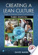 A lean kultúra megteremtése: Eszközök a Lean-átalakítások fenntartásához, harmadik kiadás - Creating a Lean Culture: Tools to Sustain Lean Conversions, Third Edition