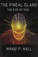 A tobozmirigy: Az Isten szeme - The Pineal Gland: The Eye Of God