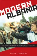 Modern Albania: A diktatúrától a demokráciáig Európában - Modern Albania: From Dictatorship to Democracy in Europe