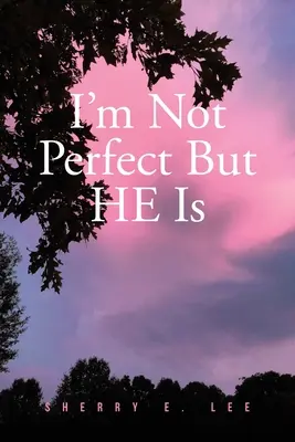 Nem vagyok tökéletes, de Ő az - I'm Not Perfect But HE Is