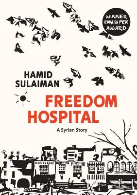 Freedom Hospital (Szabadságkórház): A Syrian Story - Freedom Hospital: A Syrian Story