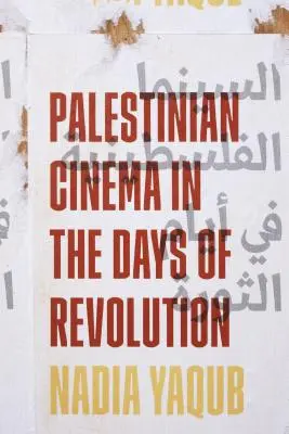 Palesztin mozi a forradalom napjaiban - Palestinian Cinema in the Days of Revolution