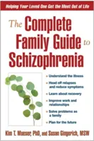 A teljes családi útmutató a skizofréniához: Segítségnyújtás szeretteinek, hogy a legtöbbet hozzák ki az életből - The Complete Family Guide to Schizophrenia: Helping Your Loved One Get the Most Out of Life