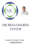 Meta-Coaching rendszer: Szisztematikus coaching a legjobb formájában - Meta-Coaching System: Systematic Coaching at Its Best