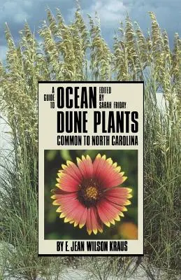 Útmutató az Észak-Karolinában gyakori óceáni dűnék növényeihez - Guide to Ocean Dune Plants Common to North Carolina