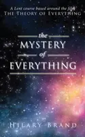 A mindenség misztériuma: A böjti tanfolyam A mindenség elmélete című film köré épülő böjti tanfolyam - The Mystery of Everything: A Lent Course Based Around the Film the Theory of Everything