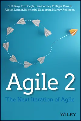 Agilis 2: Az agilis következő ismétlése - Agile 2: The Next Iteration of Agile
