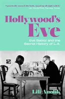 Hollywood Éva - Eve Babitz és L.A. titkos története. - Hollywood's Eve - Eve Babitz and the Secret History of L.A.