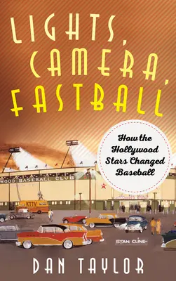 Fények, kamera, gyors labda: Hogyan változtatták meg a hollywoodi sztárok a baseballt - Lights, Camera, Fastball: How the Hollywood Stars Changed Baseball