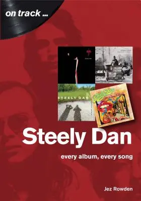 Steely Dan: Walter Becker & Donald Fagen zenéje - Minden album, minden dal - Steely Dan: The Music of Walter Becker & Donald Fagen - Every Album, Every Song