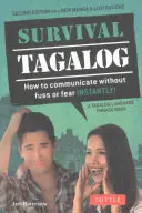 Túlélő tagalog nyelvjáráskönyv és szótár: Hogyan kommunikálj azonnal, gond és félelem nélkül! - Survival Tagalog Phrasebook & Dictionary: How to Communicate Without Fuss or Fear Instantly!