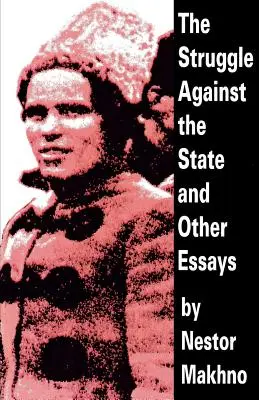 Az állam elleni küzdelem és más esszék - The Struggle Against the State and Other Essays