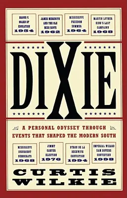 Dixie: Egy személyes odüsszeia a modern Dél alakító eseményein keresztül - Dixie: A Personal Odyssey Through Events That Shaped the Modern South